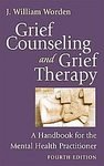 Grief Counseling and Grief Therapy: A Handbook for the Mental Health Practitioner, Fourth Edition [Hardcover]