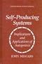Self-Producing Systems: Implications and Applications of Autopoiesis (Contemporary Systems Thinking)