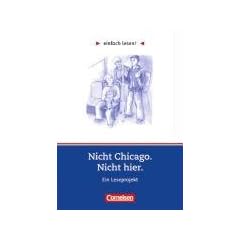einfach lesen! - F�r Lesefortgeschrittene: Niveau 3 - Nicht Chicago. Nicht hier.: Ein Leseprojekt nach dem Jugendroman von Kirsten Boie. Arbeitsbuch ... Roman. Leseheft f�r den F�rderunterricht