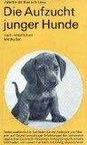 Produkt-Bild: Die Aufzucht junger Hunde nach nat&uuml;rlichen Methoden.