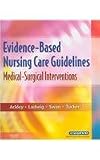 Evidence-Based Nursing Care Guidelines - Text and E-Book Package: Medical-Surgical Interventions, 1e