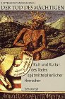 Produkt-Bild: Der Tod des M&auml;chtigen. Kult und Kultur des Todes sp&auml;tmittelalterlicher Herrscher