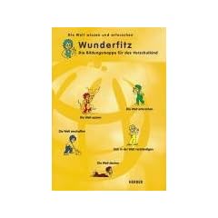 Wunderfitz: Die Welt wissen und erforschen. Die Bildungsmappe f�r das Vorschulkind