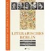 Literarisches Berlin. 100 Dichter, Schriftsteller und Publizisten. Wohnorte, Schaupl�tze und Wirken. Mit hist. und akt. Stadtpl�nen.