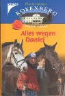 Alles wegen Daniel Pferde-Internat Rosenberg - (Ab 10 J.). - Dagmar Ho&szlig;feld