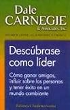 Descubrase Como Lider: Como Ganar Amigos, Influir Sobre las Personas y Tener Exito en un Mundo Cambiante