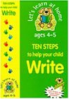 Ten Steps to Help Your Child Write (Let's Learn at Home: Early Years)