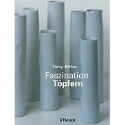 Faszination Töpfern. Ein Anleitungsbuch für einfaches und anspruchsvolles Töpfern (Taschenbuch)