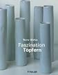 Faszination T�pfern: Ein Anleitungsbuch f�r einfaches und anspruchsvolles T�pfern
