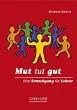 Mut tut gut. Eine Ermutigung f�r Lehrer