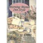 Morning Menus Inn Style: Menus and Recipes from the Innkeepers of the Wisconsin Bed and Breakfast Association