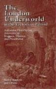 The London Underworld in the Victorian Period: v. 1: Authentic First-person Accounts by Beggars, Thieves and Prostitutes