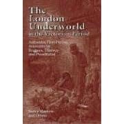 The London Underworld in the Victorian Period: v. 1: Authentic First-person Accounts by Beggars, Thieves and Prostitutes