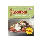 Good Food: Low-fat Feasts: Triple-tested Recipes (BBC Good Food)by Good Homes Magazine