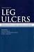 Leg Ulcers: Diagnosis and Management (Hodder Arnold Publication)