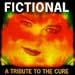 Fictional-Fictional- Tribute to the Cure