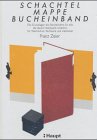 Schachtel, Mappe, Bucheinband: Die Grundlagen des Buchbindens fur alle, die dieses Handwerk schatzen : fur Werklehrer, Fachleute und Liebhaber