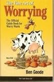 The Fine Art Of Worrying: The Official Gude Book For Worry Warts (The Truth About Life)