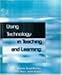 Using Technology in Teaching and Learning