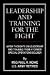 : LEADERSHIP AND TRAINING FOR THE FIGHT: A FEW THOUGHTS ON LEADERSHIP AND TRAINING FROM A FORMER SPECIAL OPERATIONS SOLDIER