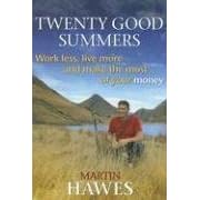Twenty Good Summers: Work Less, Live More and Make the Most of Your Money
