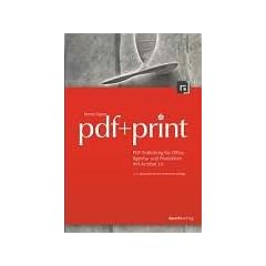 pdf + print  -- PDF-Publishing f�r Office, Agentur und Produktion mit Acrobat 7.0