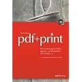 pdf + print  -- PDF-Publishing f�r Office, Agentur und Produktion mit Acrobat 7.0