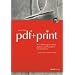 pdf + print -- PDF-Publishing für Office, Agentur und Produktion mit Acrobat 7.0
