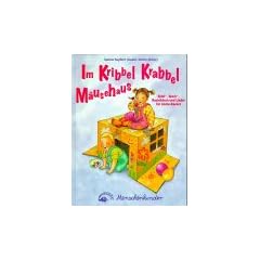 Im Kribbel Krabbel M�usehaus: Spiel-, Spa�-, Bastelideen und Lieder f�r kleine Racker
