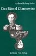 Das R�tsel Clausewitz: Politische Theorie des Krieges im Widerstreit