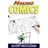 Making Comics: Storytelling Secrets of Comics, Manga and Graphic Novelsby Scott McCloud