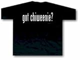 got Chiweenie ? Chihuahua & Dachshund Hybrid ADULT T Shirt SMALL thru 5X