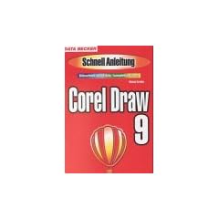 CorelDraw 9. Schnellanleitung. Blitzschnell zum Erfolg, komplett in Farbe