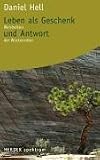 Leben als Geschenk und Antwort: Weisheiten der W&uuml;stenv&auml;ter - Daniel Hell
