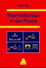 Thermoformen in der Praxis