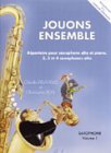 Partition : Jouons Ensemble - Pièces Choisies Complémentaires à la Méthode - Saxophone - Volume 1