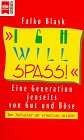 ' Ich will Spaß.'. Eine Generation jenseits von Gu