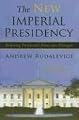 The New Imperial Presidency: Renewing Presidential Power after Watergate (Contemporary Political and Social Issues)