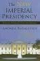 The New Imperial Presidency: Renewing Presidential Power after Watergate (Contemporary Political and Social Issues)