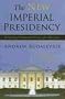The New Imperial Presidency: Renewing Presidential Power after Watergate (Contemporary Political and Social Issues)