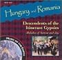 Hungary & Romania: Descendents of the Itinerant Gypsies/Melodies of Sorrow and Joy