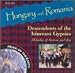 Hungary & Romania: Descendents of the Itinerant Gypsies/Melodies of Sorrow and Joy