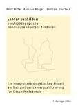 Produkt-Bild: Lehrer ausbilden - berufsp&auml;dagogische Handlungskompetenz fundieren: Ein integratives didaktisches Modell am Beispiel der Lehrerqualifizierung f&uuml;r Gesundheitsberufe