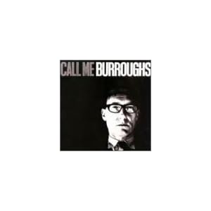 Call Me Burroughs - William Burroughs