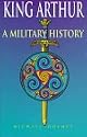 King Arthur: A Military History