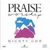 Praise and Worship: Mighty God