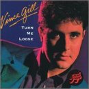 Letra de Turn Me Loose, Vince Gill