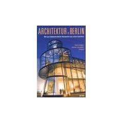 Architektur in Berlin: Die 500 bedeutendsten Bauwerke aus allen Epochen