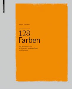 128 Farben: Ein Musterbuch für Architekten, Denkmalpfleger und Gestalter (German Edition)