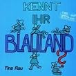 Kennt Ihr Blauland?